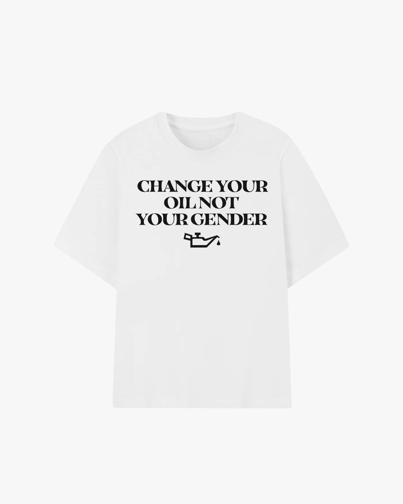 Change Your Oil Not Your Gender Graphic T-shirt