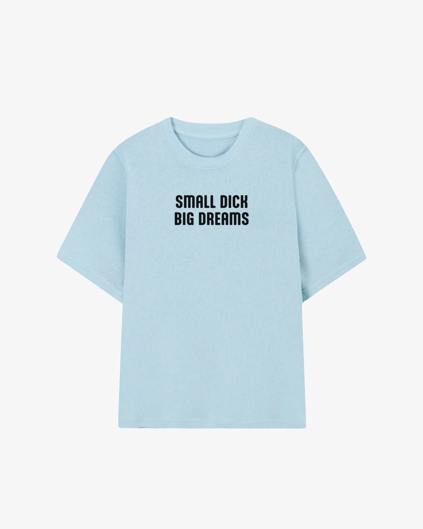 Small Dick Big Dreams Graphic T-shirt