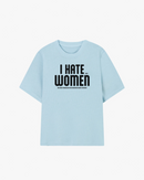 I Hate Women When Graphic T-shirt