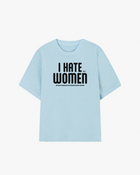I Hate Women When Graphic T-shirt
