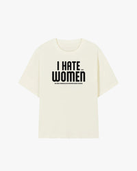 I Hate Women When Graphic T-shirt