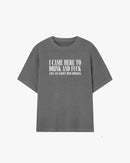 I Came Here To Drink & Fuck Graphic T-shirt