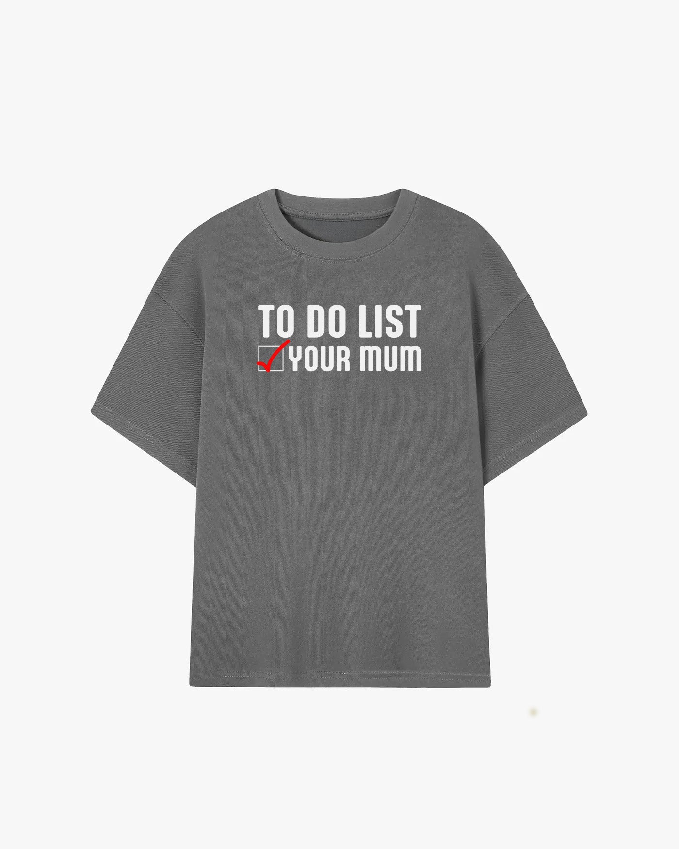 To Do List Your Mum Graphic T-shirt