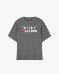 To Do List Your Mum Graphic T-shirt