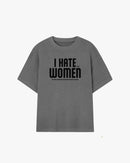 I Hate Women When Graphic T-shirt